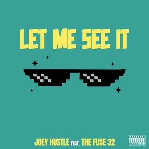 Let Me See It (feat. The Fuse 32) [Explicit]