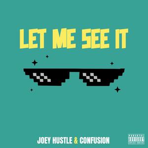Let Me See it (feat. Confusion) (Explicit)