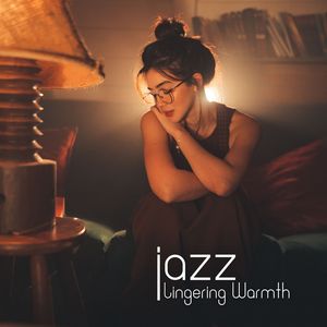 Lingering Warmth (Jazz Ballads for the Late Hours)