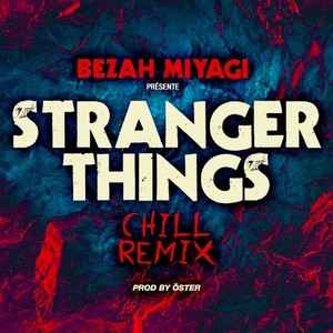Stranger Things (Chill Remix|Explicit)