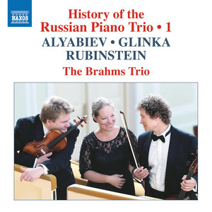 Piano Trios (Russian) - ALYABIEV, A. / GLINKA, M. / RUBINSTEIN, A. (The History of Russian Piano Trio, Vol. 1) (Brahms Trio)