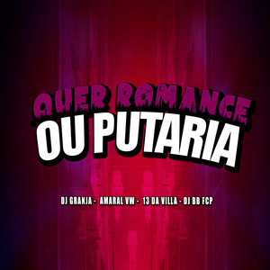 Quer Romance Ou Putaria (Explicit)