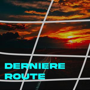 Derniere route