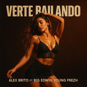 Verte Bailando (feat. Big Edwin & Young Frezh)