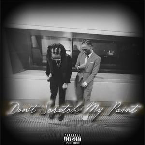 Don't Scratch My Paint (feat. K3 Da Kidd) (Explicit)