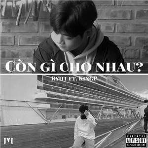 Còn Gì Cho Nhau? (Explicit)