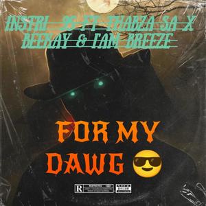 For My Dawg (feat. Instri 95, Thabza SA & Beekay)