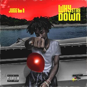 Why Stay Down (Explicit)