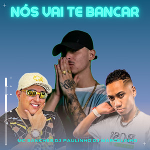 Nós Vai Te Bancar (Explicit)