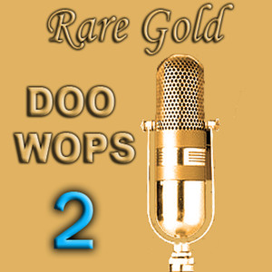 Rare Gold Doo Wops Vol 2