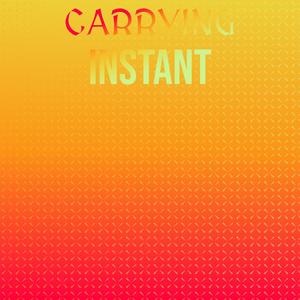 Carrying Instant