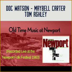 Old Time Music At Newport (Recorded Live At The Newport Folk Festival 1963)