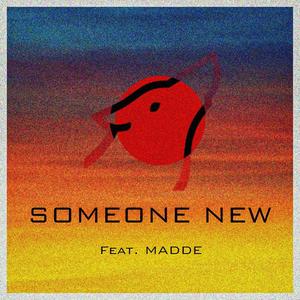 SOMEONE NEW(feat. MADDE)