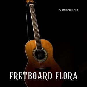 Fretboard Flora: Calm Instrumentals