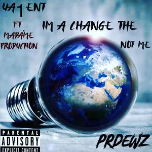 CHANGE THE WORLD NOT ME (Explicit)