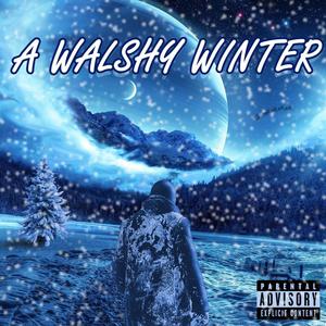 A Walshy Winter (Explicit)