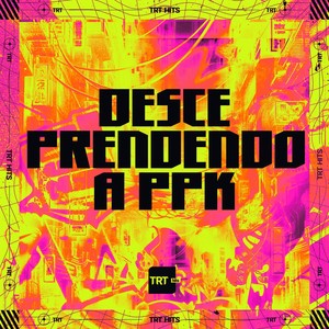 DESCE PRENDENDO A PPK (Explicit)