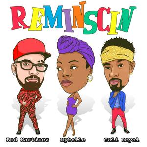 Reminscin(feat. Cali Royal & Mybelle)