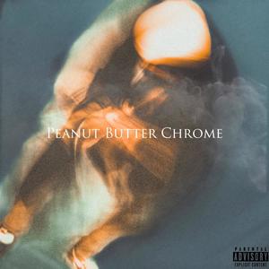 Peanut Butter Chrome (Explicit)