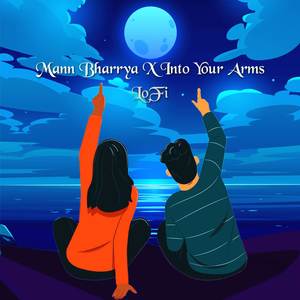 Mann Bharrya X Into Your Arms