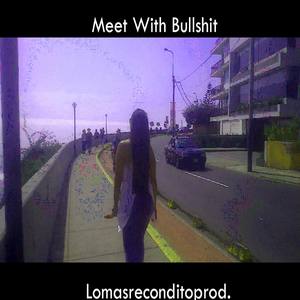 Meet With Bullshit(with Malas Mañas) (Explicit)