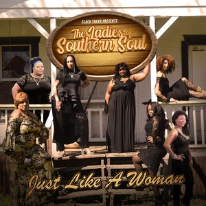 Just Like A Woman (feat. Lady Q, Nikita Randle, Sweet T, Annie B, It'z Karma, Tanji Emmeni & Crystal Thomas)