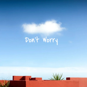 Don’t Worry