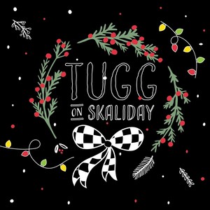 TUGG on Skaliday