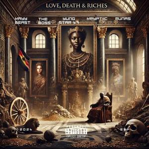 Love, Death n Riche$ (feat. KayyBeast, The Boss, Yungstar_47, Kryptiic & Munas) [Explicit]