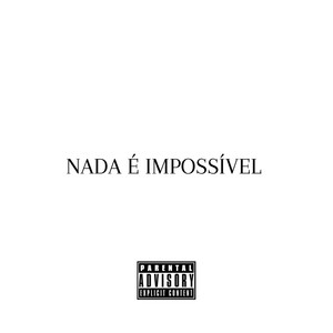 NADA É IMPOSSÍVEL (Explicit)