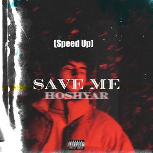 SAVE ME (speed up) (Explicit)