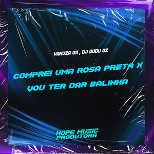 Comprei uma Rosa Preta X Vou Te Dar Balinha (Explicit)