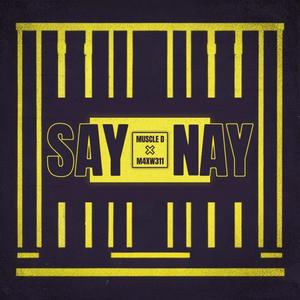 SAY NAY (feat. M4XW311) [Explicit]