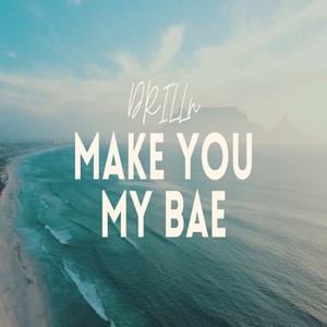 Make You My Bae