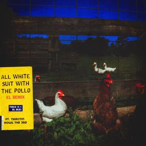 All White Suit With The Pollo(feat. Thirstin Howl The 3rd) (Remix|Explicit)