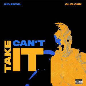 Can't take it (feat. ol.floww) (Explicit)