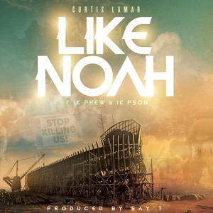 Like Noah (feat. 1K Phew & 1K Pson)