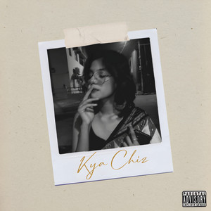 Kya Chiz (Explicit)