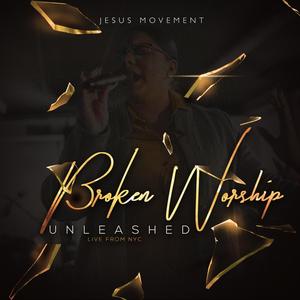 Broken Worship Unleashed