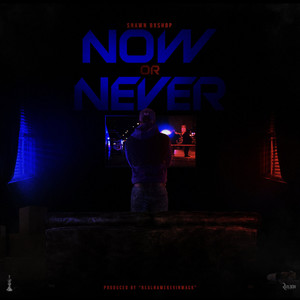 Now or Never (Explicit)