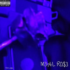 M3T4L R0$3 (Explicit)