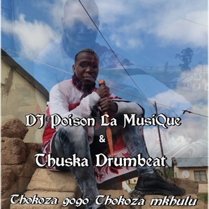 Thokoza Gogo(feat. Thuska Drumbeat & joy nele)