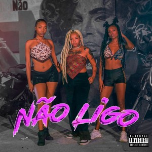 Não Ligo (Explicit)