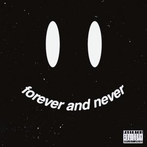 FOREVER AND NEVER (Explicit)