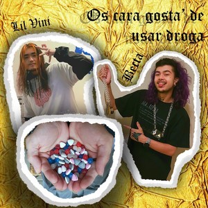 Os Cara Gosta' de Usar Droga (feat. Lil Vini) [Explicit]