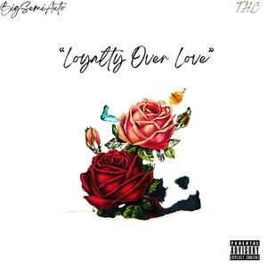 Loyalty Over Love (Explicit)