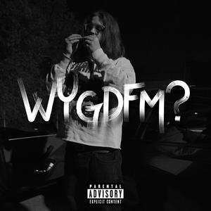 WYGDFM? (Explicit)