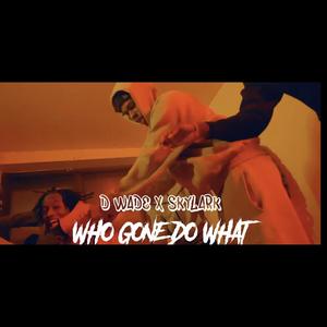 Who Gon Do What (feat. DWADE CPE) (Explicit)