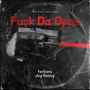 **** Da Opps (feat. Jay Beezy) (Explicit)