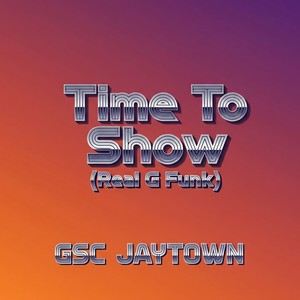 Time To Show (Real G Funk)